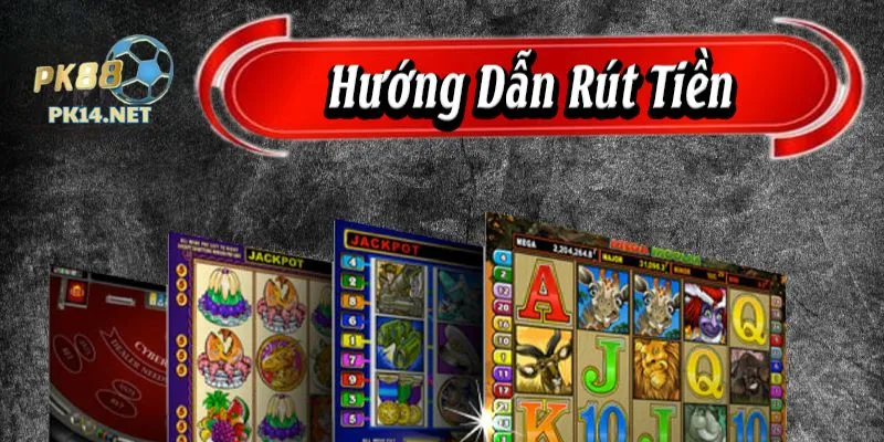 huong-dan-rut-tien-pk88